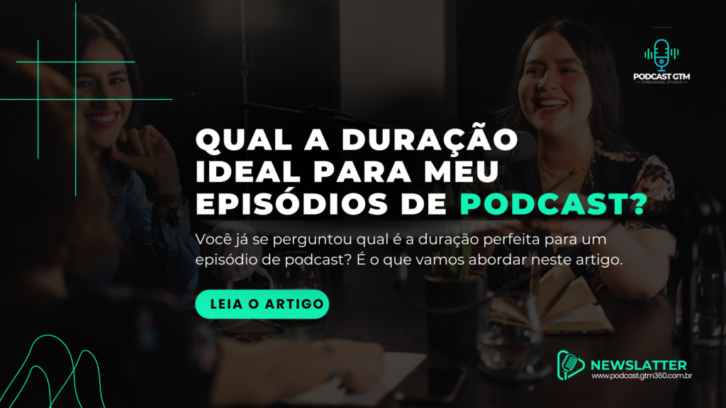 Tempo de Duração ideal para um podcast